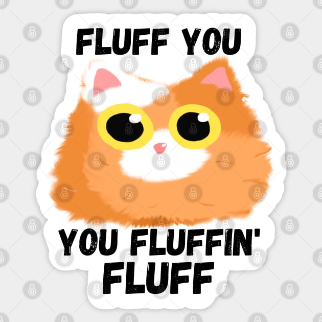 Fluff You [B] Sticker by Zero Pixel